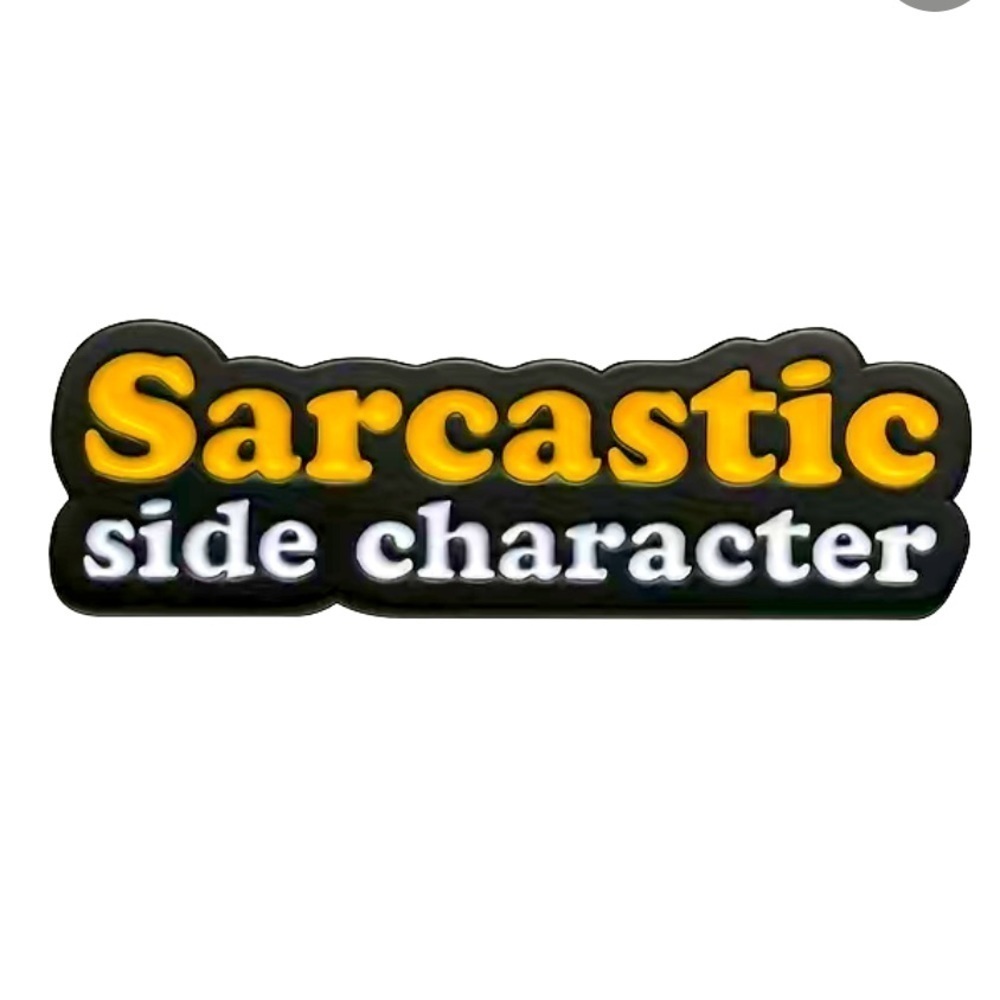 3/$25 “Sarcastic Side Character” Unisex Pin Badge Brooch